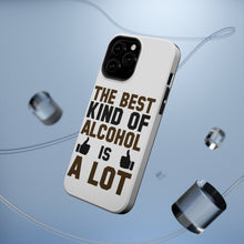 DistinctInk ToughCase for Apple iPhone, Compatible with MagSafe Charging - The Best Kind of Alcohol is A LOT