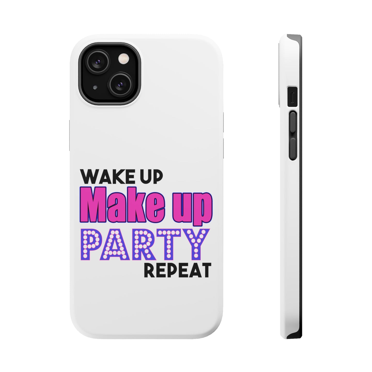 DistinctInk ToughCase for Apple iPhone, Compatible with MagSafe Charging - Wake Up Make Up Party Repeat