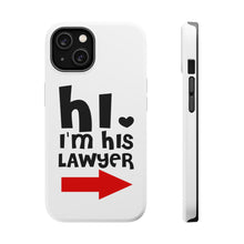 DistinctInk ToughCase for Apple iPhone, Compatible with MagSafe Charging - Hi. I'm His Lawyer