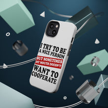DistinctInk ToughCase for Apple iPhone, Compatible with MagSafe Charging - Try to Be Nice Person Mouth Doesn't Cooperate