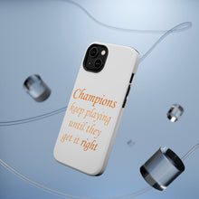 DistinctInk ToughCase for Apple iPhone, Compatible with MagSafe Charging - Champions Keep Playing Until They Get it Right