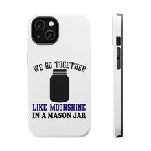 DistinctInk ToughCase for Apple iPhone, Compatible with MagSafe Charging - We Go Together Like Moonshine in a Mason Jar