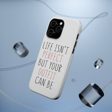 DistinctInk ToughCase for Apple iPhone, Compatible with MagSafe Charging - Life Isn't Perfect But Your Outfit Can Be