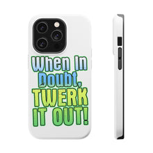 DistinctInk ToughCase for Apple iPhone, Compatible with MagSafe Charging - When in Doubt Twerk it Out