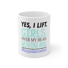 DistinctInk Glossy White Coffee / Tea Mug - Yes, I Lift. Girls. Over My Head. Boys Dance Too