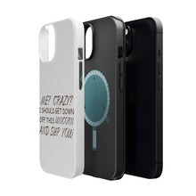 DistinctInk ToughCase for Apple iPhone, Compatible with MagSafe Charging - Me? Crazy? I Should Get Down Off This Unicorn
