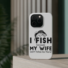 DistinctInk ToughCase for Apple iPhone, Compatible with MagSafe Charging - I Fish Because My Wife Won't Follow Me