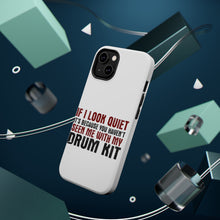 DistinctInk ToughCase for Apple iPhone, Compatible with MagSafe Charging - If I Look Quiet, You Haven't Seen My Drum Kit