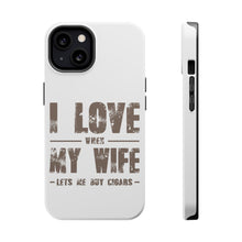 DistinctInk ToughCase for Apple iPhone, Compatible with MagSafe Charging - I Love When My Wife Lets Me Buy Cigars