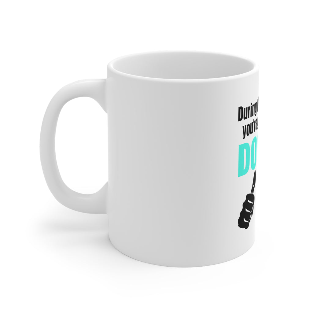 Glossy White Coffee / Tea Mug - During the Apocalypse Gonna Need a Doctor, view 2