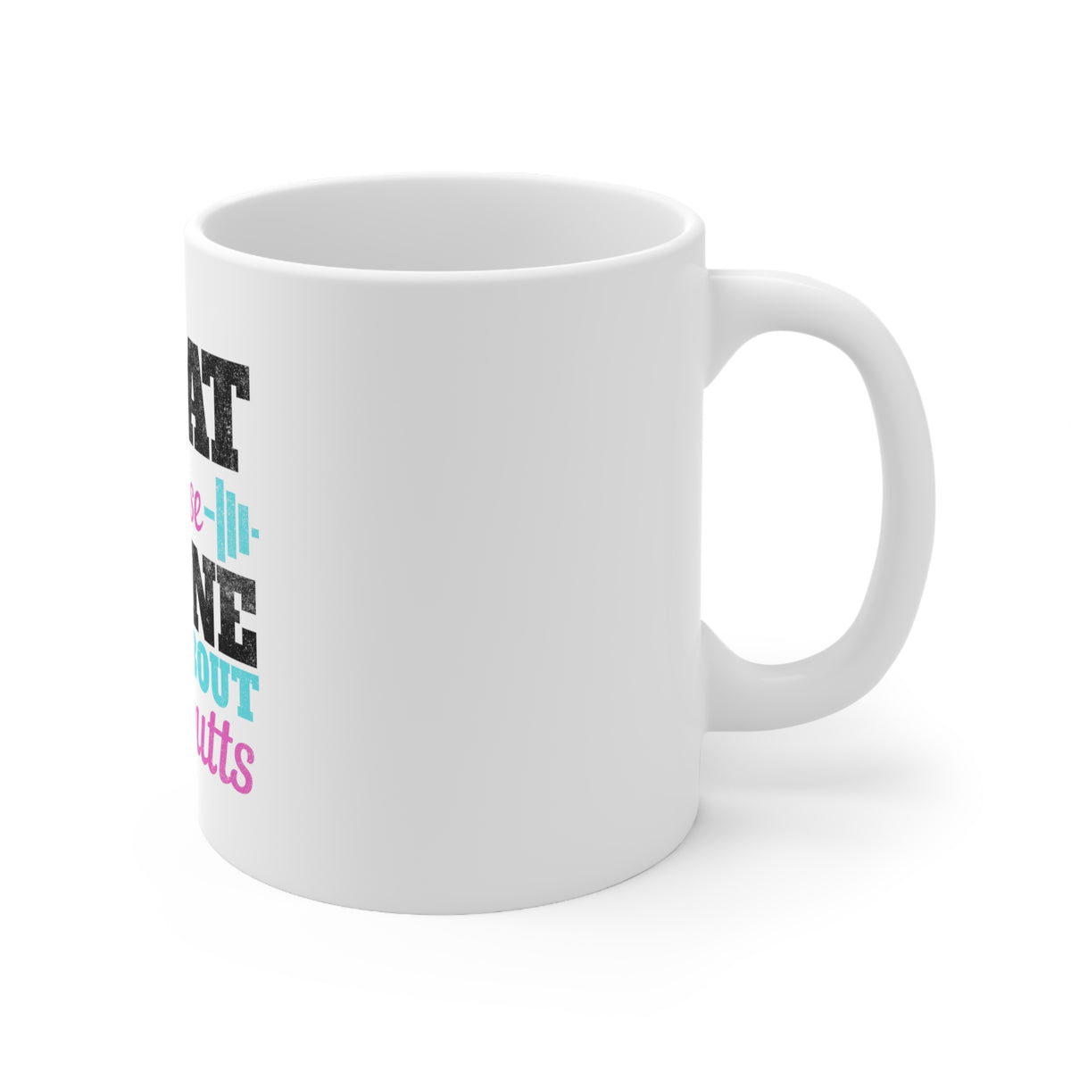 Glossy White Coffee / Tea Mug - Squat Because No One Raps About Little Butts, view 3