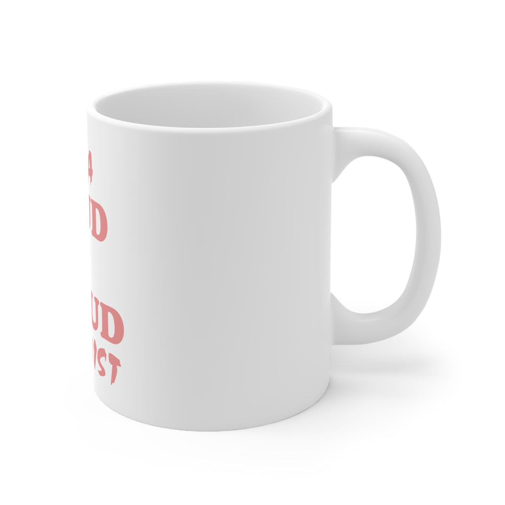 Glossy White Coffee / Tea Mug - I'm a Loud & Proud Feminist, view 3