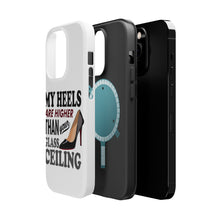 DistinctInk ToughCase for Apple iPhone, Compatible with MagSafe Charging - My Heels Are Higher Than Your Glass Ceiling
