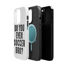 DistinctInk ToughCase for Apple iPhone, Compatible with MagSafe Charging - Do You Even Soccer Bro?