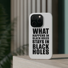 DistinctInk ToughCase for Apple iPhone, Compatible with MagSafe Charging - What Happens in Black Holes Stays in Black Holes