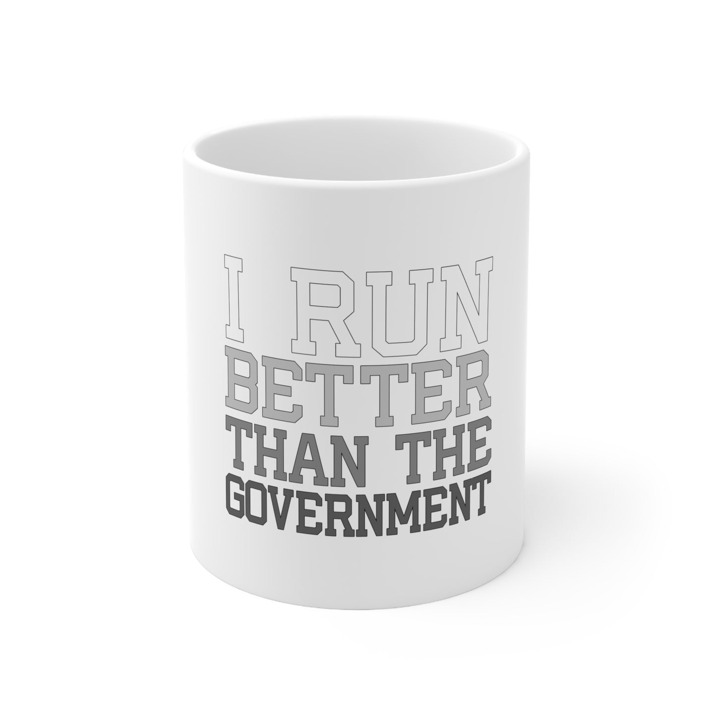 DistinctInk Glossy White Coffee / Tea Mug - I Run Better Than the Government