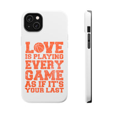 DistinctInk ToughCase for Apple iPhone, Compatible with MagSafe Charging - Love is Playing Every Game As If It's Your Last