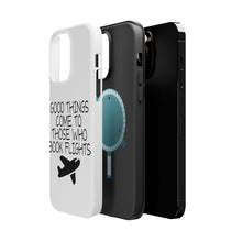DistinctInk ToughCase for Apple iPhone, Compatible with MagSafe Charging - Good Things Come to Those Who Book Flights