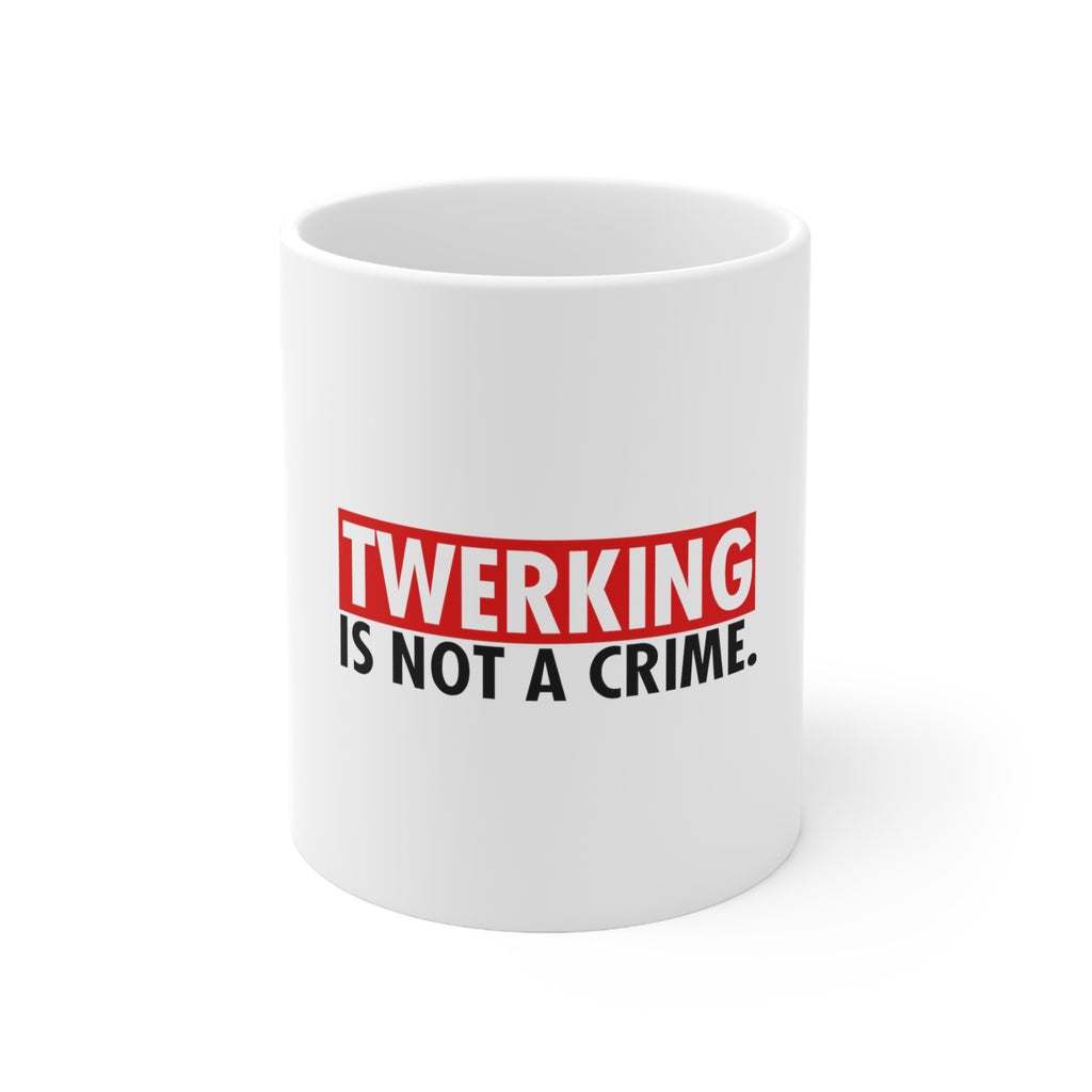 Glossy White Coffee / Tea Mug - Twerking is Not a Crime