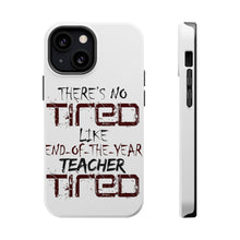 DistinctInk ToughCase for Apple iPhone, Compatible with MagSafe Charging - There's Not Tired Like End of Year Teacher