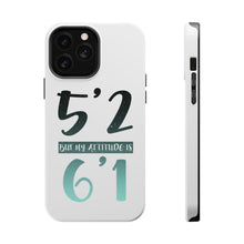 DistinctInk ToughCase for Apple iPhone, Compatible with MagSafe Charging - 5'2 But My Attitude is 6'1