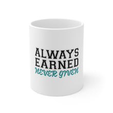 DistinctInk Glossy White Coffee / Tea Mug - Always Earned Never Given