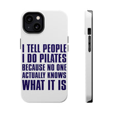 DistinctInk ToughCase for Apple iPhone, Compatible with MagSafe Charging - I Tell People I Do Pilates No One Knows