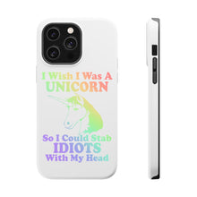 DistinctInk ToughCase for Apple iPhone, Compatible with MagSafe Charging - I Wish I Was a Unicorn So I Could Stab Idiots