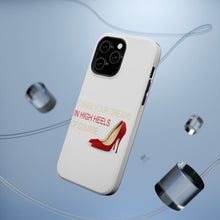 DistinctInk ToughCase for Apple iPhone, Compatible with MagSafe Charging - Chase Your Dreams In High Heels Of Course