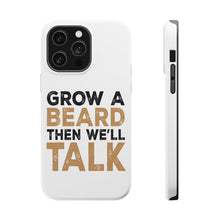 DistinctInk ToughCase for Apple iPhone, Compatible with MagSafe Charging - Grow a Beard Then We'll Talk