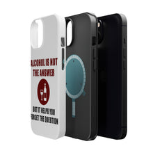 DistinctInk ToughCase for Apple iPhone, Compatible with MagSafe Charging - Alcohol Not the Answer Forget the Question