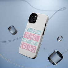 DistinctInk ToughCase for Apple iPhone, Compatible with MagSafe Charging - I Would Lose Wight But I Don't Like Losing