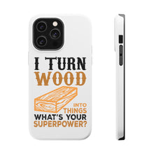 DistinctInk ToughCase for Apple iPhone, Compatible with MagSafe Charging - Turn Wood into Things What's Your Superpower