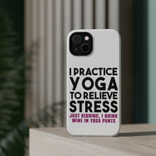 DistinctInk ToughCase for Apple iPhone, Compatible with MagSafe Charging - I Practice Yoga to Relieve Stress Drink Wine