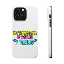 DistinctInk ToughCase for Apple iPhone, Compatible with MagSafe Charging - My Hairstyle is Called "I Tried"