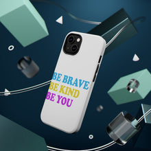DistinctInk ToughCase for Apple iPhone, Compatible with MagSafe Charging - Be Brave Be Kind Be You