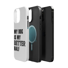 DistinctInk ToughCase for Apple iPhone, Compatible with MagSafe Charging - My Dog is My Better Half