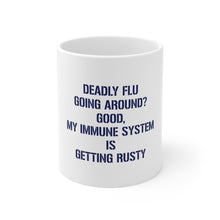 DistinctInk Glossy White Coffee / Tea Mug - Deadly Flu? Good, Immune System is Rusty