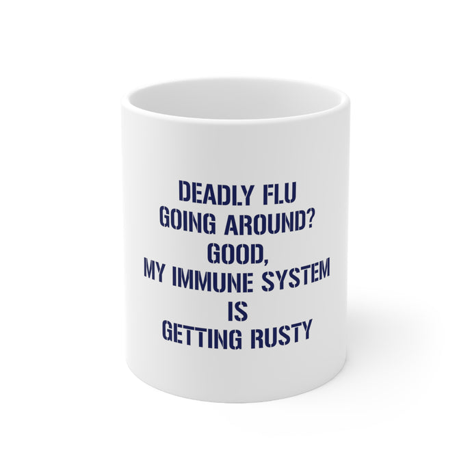DistinctInk Glossy White Coffee / Tea Mug - Deadly Flu? Good, Immune System is Rusty
