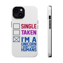 DistinctInk ToughCase for Apple iPhone, Compatible with MagSafe Charging - Single Taken I'm a Unicorn Don't Date Humans