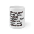Glossy White Coffee / Tea Mug - Beard - I Make the Rules, Do What I Want
