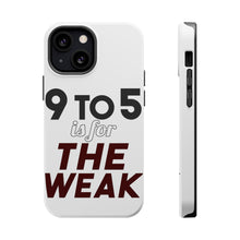 DistinctInk ToughCase for Apple iPhone, Compatible with MagSafe Charging - 9 to 5 Is For the Weak