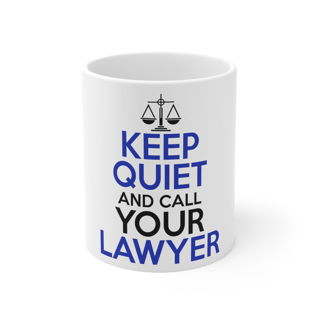 Glossy White Coffee / Tea Mug - Keep Quite & Call Your Lawyer