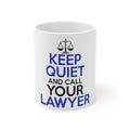 Glossy White Coffee / Tea Mug - Keep Quite & Call Your Lawyer