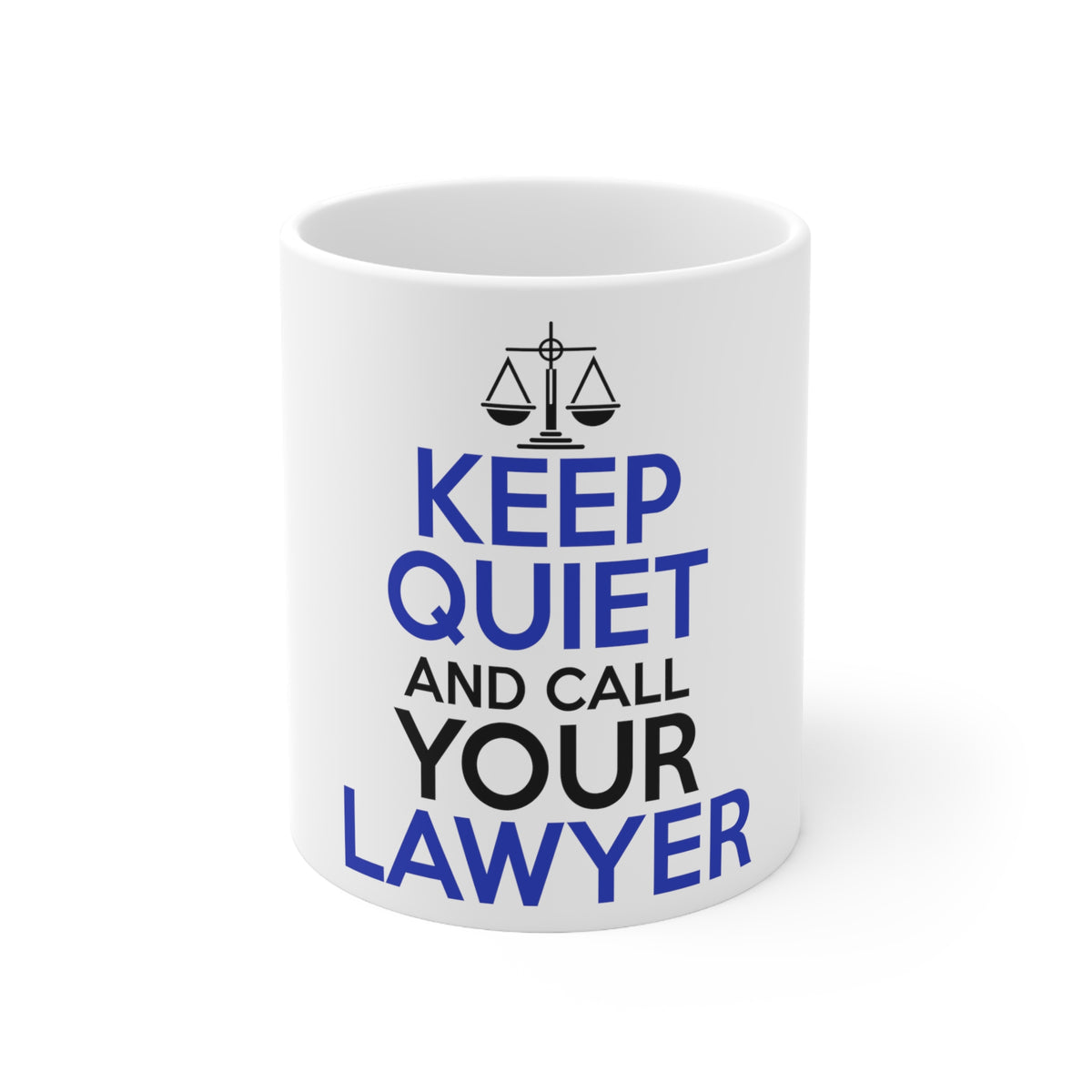 Glossy White Coffee / Tea Mug - Keep Quite & Call Your Lawyer