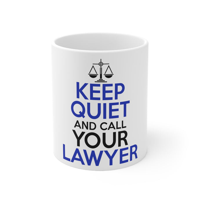 DistinctInk Glossy White Coffee / Tea Mug - Keep Quite & Call Your Lawyer
