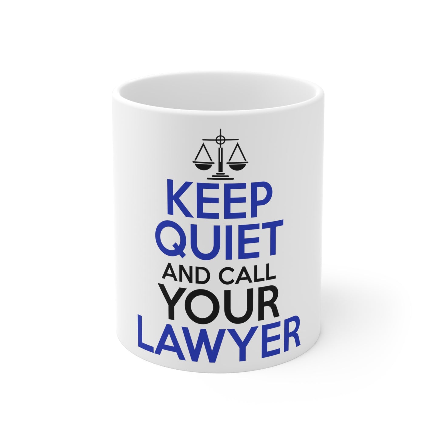 DistinctInk Glossy White Coffee / Tea Mug - Keep Quite & Call Your Lawyer