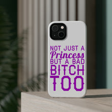 DistinctInk ToughCase for Apple iPhone, Compatible with MagSafe Charging - Not Just a Princess But a Bad Bitch Too