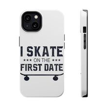 DistinctInk ToughCase for Apple iPhone, Compatible with MagSafe Charging - I Skate on the First Date