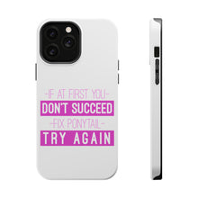 DistinctInk ToughCase for Apple iPhone, Compatible with MagSafe Charging - If At First You Don't Succeed Fix Ponytail Try Again